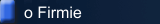 o Firmie